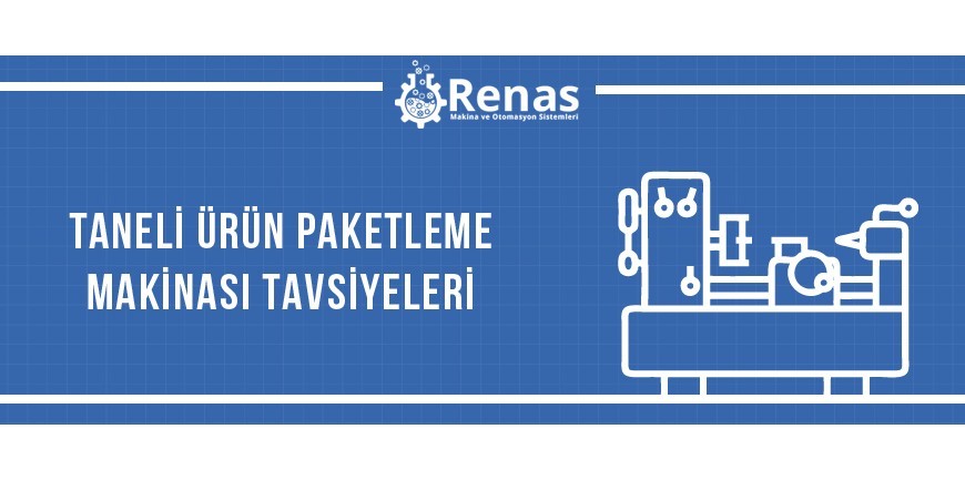 Taneli Ürün Paketleme Makinası Tavsiyeleri