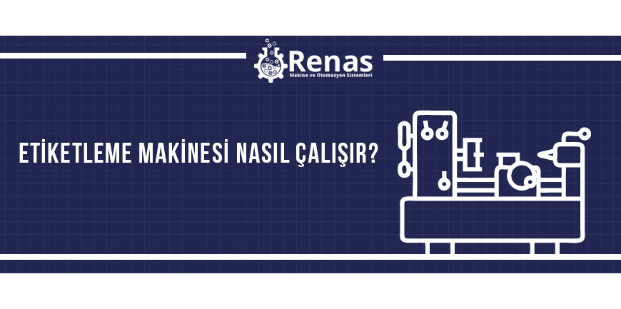Etiketleme Makinesi Nasıl Çalışır?