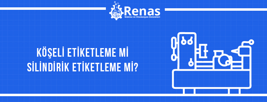 Köşeli Etiketleme mi Silindirik Etiketleme mi?